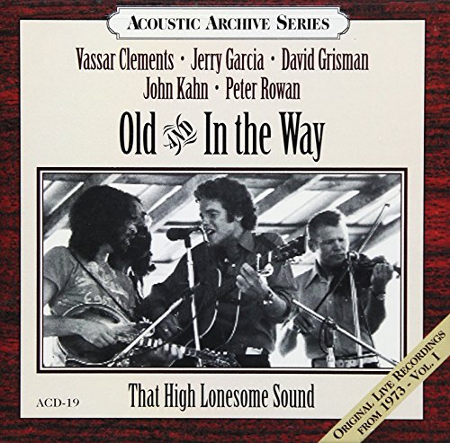 OLD & IN THE WAY - THAT HIGH LONESOME SOUND - LIVE RECORDINGS 1973 1