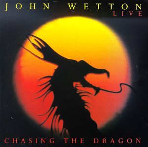 WETTON, JOHN - CHASING THE DRAGON