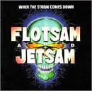 FLOTSAM & JETSAM - WHEN THE STORM COMES