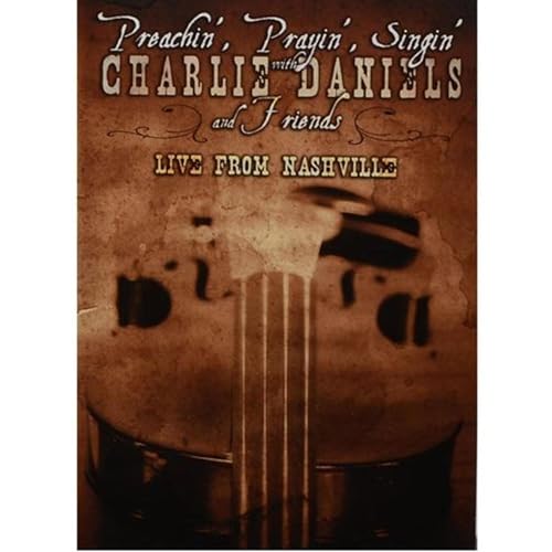 DANIELS, CHARLIE - DVD-PREACHIN', PRAYIN', SINGIN'