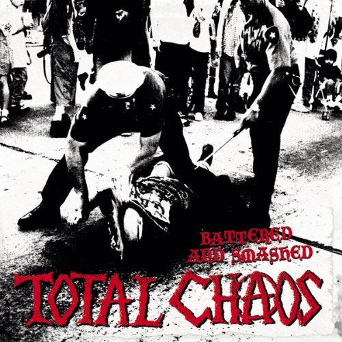 TOTAL CHAOS - BATTERED AND SMASHED