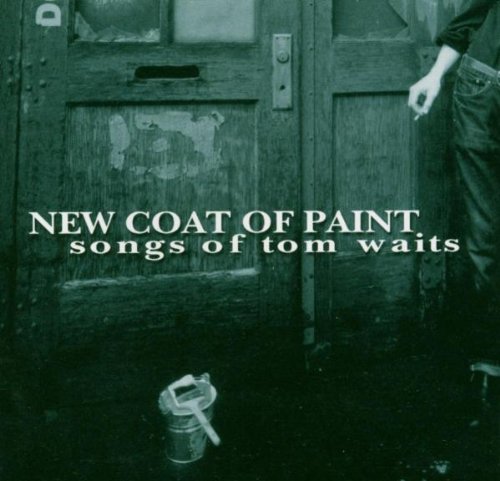 WAITS, TOM TRIBUTE - NEW COAT OF PAINT: SONGS OF TOM WAITS