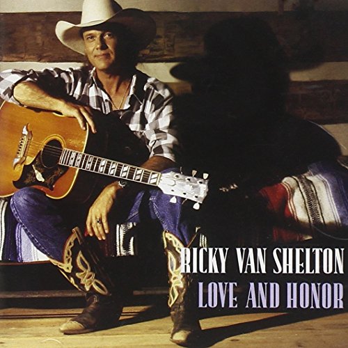 VAN SHELTON, RICKY - LOVE & HONOR