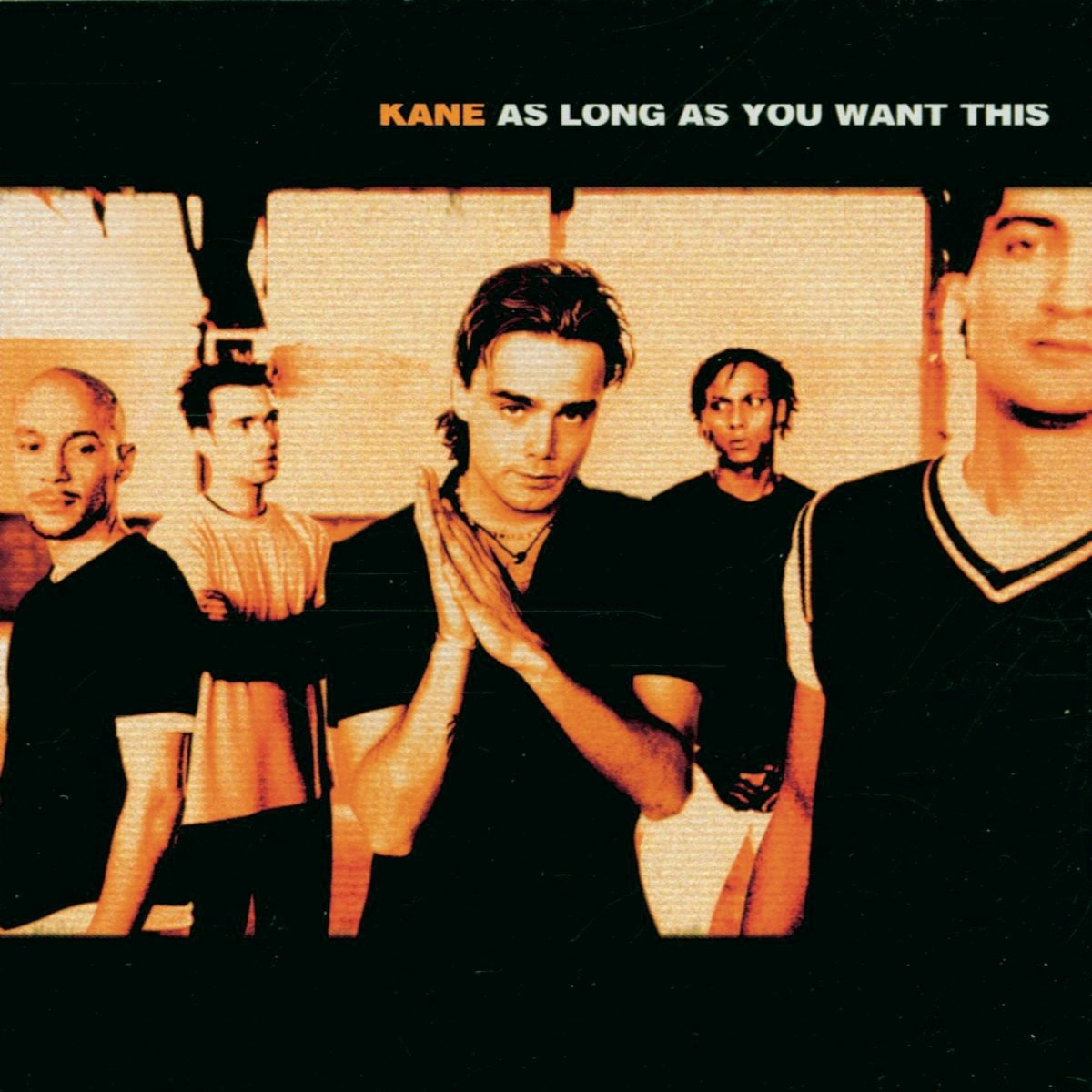 KANE  - AS LONG AS YOU WANT THIS