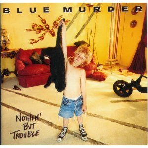 BLUE MURDER  - NOTHING BUT TROUBLE