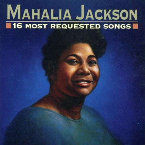 JACKSON, MAHALIA  - 16 MOST REQUESTED SONGS