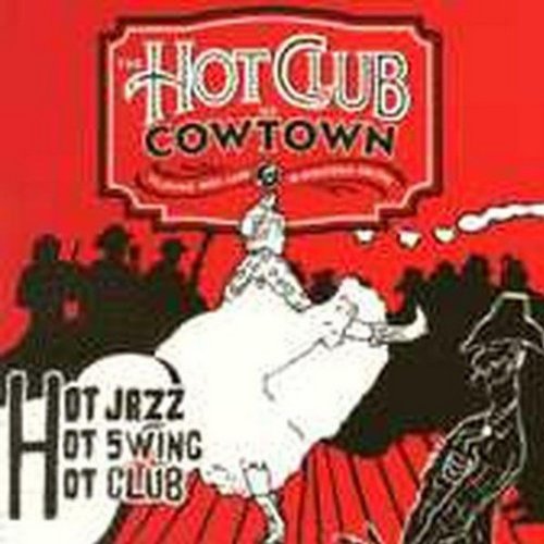 THE HOT CLUB OF COWTOWN - SWINGIN' STAMPEDE: THE HOT CLUB OF COWTOWN PLAYING HOT JAZZ & WESTERN SWING