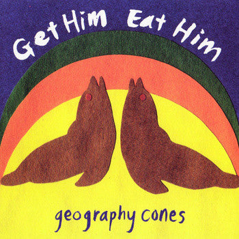 GET HIM EAT HIM  - GEOGRAPHY CONES