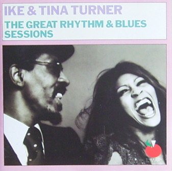 TURNER, IKE & TINA  - GREAT RHYTHM & BLUES SESSIONS