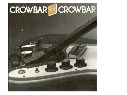 CROWBAR (1970S)  - THE BEST OF CROWBAR