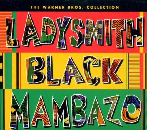 LADYSMITH BLACK MAMBAZO - WARNER BROS. COLLECTION, THE