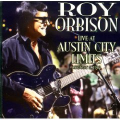 ROY ORBISON - LIVE AT AUSTIN CITY LIMITS