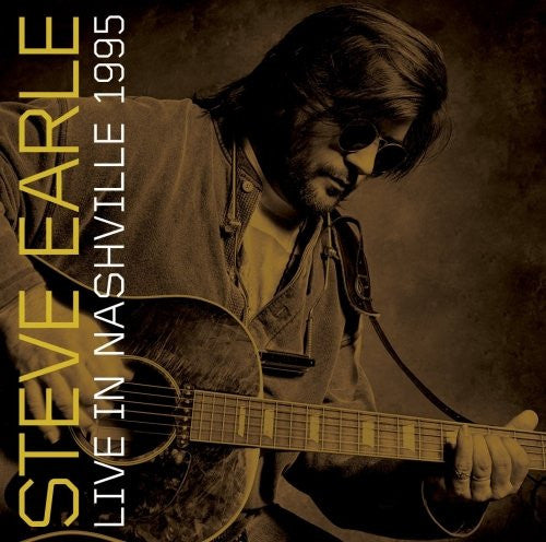 EARLE, STEVE  - LIVE IN NASHVILLE 1995