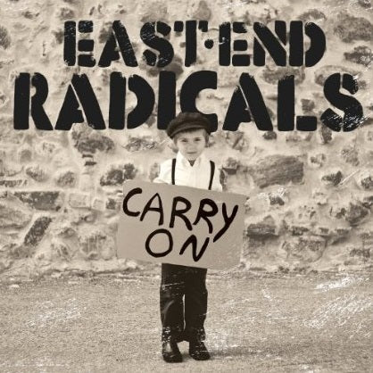 EAST END RADICALS  - CARRY ON
