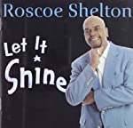 SHELTON, ROSCOE - LET IT SHINE