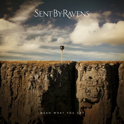 SENT BY RAVENS - MEAN WHAT YOU SAY