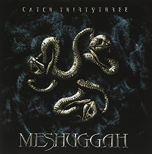 MESHUGGAH - CATCH THIRTY THREE