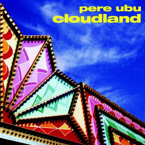 PERE UBU  - CLOUDLAND (REMASTERED)