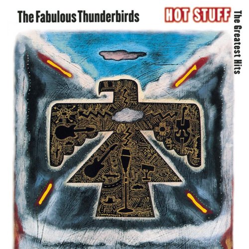 FABULOUS THUNDERBIRDS - HOT STUFF GREATEST HITS