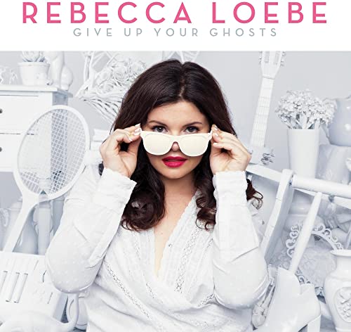 REBECCA LOEBE - GIVE UP YOUR GHOSTS (VINYL)