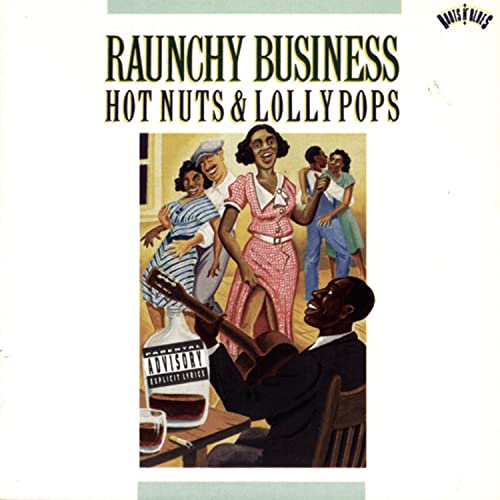 VARIOUS  - RAUNCHY BUSINESS: HOT NUTS & LOLLYPOPS