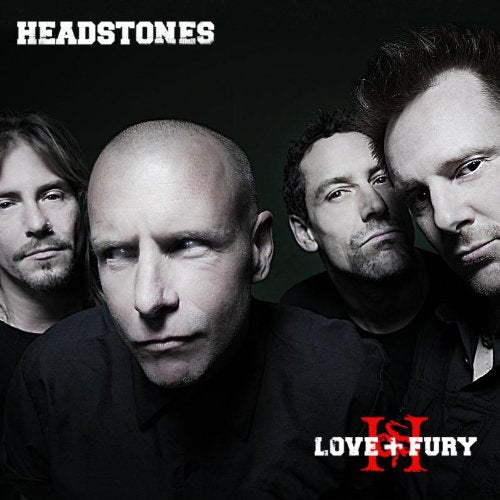 HEADSTONES - LOVE + FURY