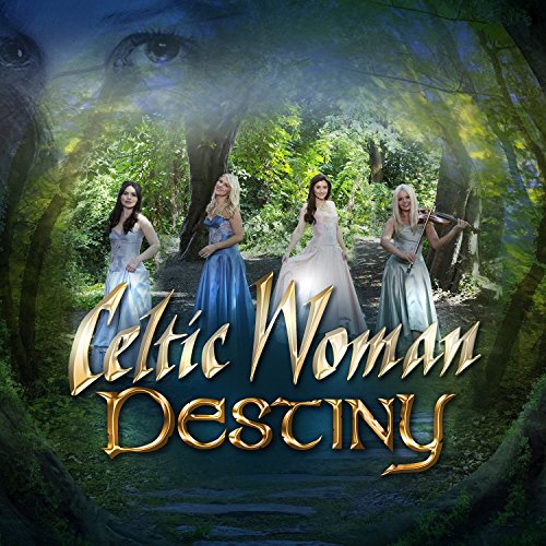 CELTIC WOMAN  - DESTINY