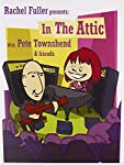 PETE TOWNSHEND - RACHEL FULLER IN THE ATTIC WITH PETE TOWNSHEND