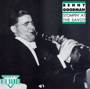 GOODMAN, BENNY - STOMPIN AT THE SAVOY