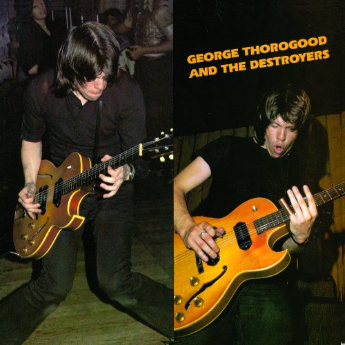 THOROGOOD, GEORGE - GEORGE THOROGOOD AND THE DESTROYERS