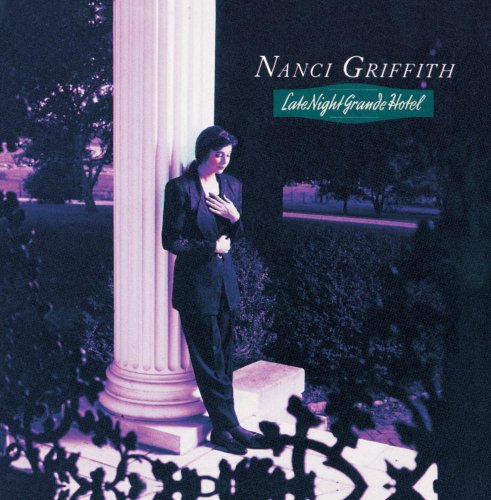 NANCI GRIFFITH - LATE NIGHT GRANDE HOTEL