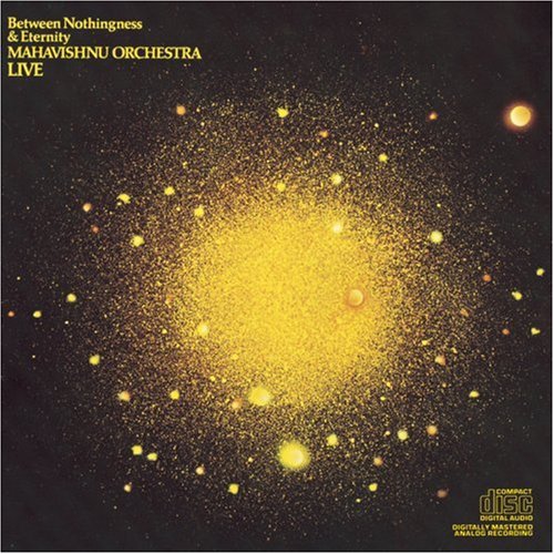 MAHAVISHNU ORCHESTRA - BETWEEN NOTHINGNESS & ETERNITY