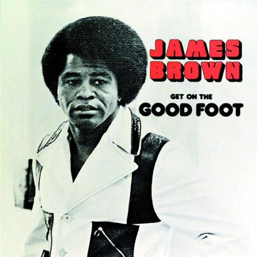 BROWN, JAMES - GET ON THE GOOD FOOT