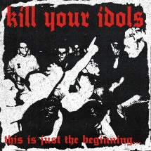 KILL YOUR IDOLS - THIS IS JUST THE BEGINNING... [CD]