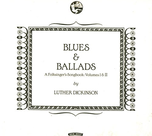 DICKINSON, LUTHER - BLUES & BALLADS: FOLKSINGERS...V 1 & 2