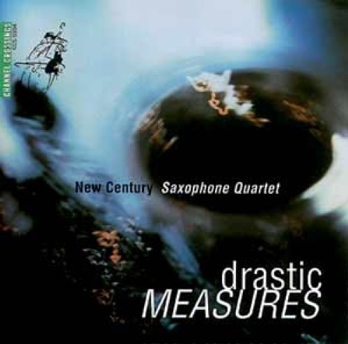 NEW CENTURY SAXOPHONE QUARTET - DRASTIC MEASURES