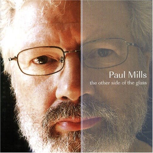 MILLS, PAUL - MILLS, PAUL - OTHER SIDE OF THE GLASS,TH