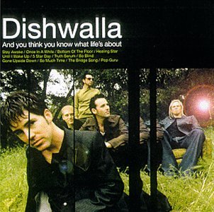 DISHWALLA - AND YOU THINK YOU KNOW WHAT LI