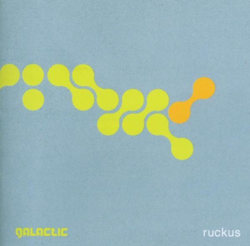 GALACTIC - RUCKUS