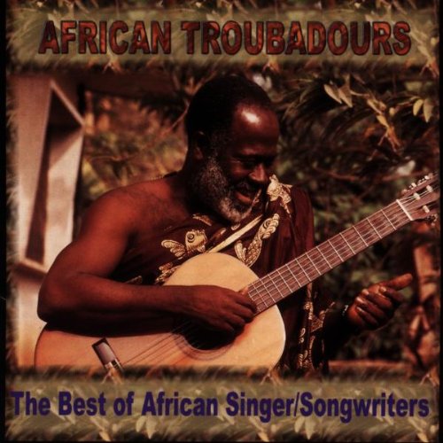 VARIOUS - AFRICAN TROUBADOURS: BEST OF A