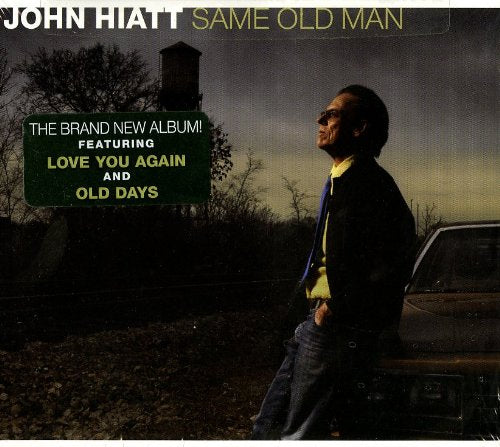 HIATT, JOHN - SAME OLD MAN