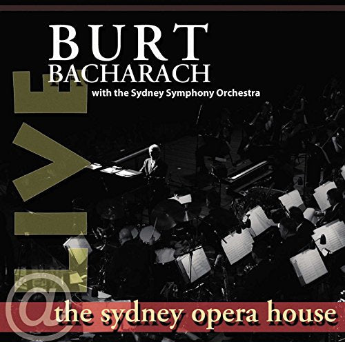 BACHARACH, BURT - LIVE AT THE SYDNEY OPERA HOUSE