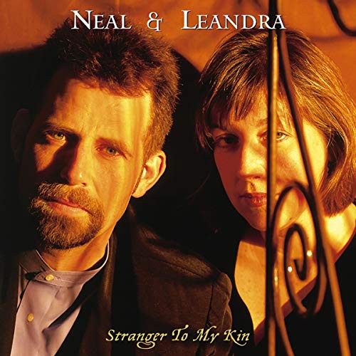 NEAL & LEANDRA - STRANGER TO MY KIN