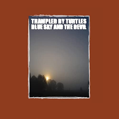 TRAMPLED BY TURTLES - BLUE SKY & THE DEVIL (VINYL)