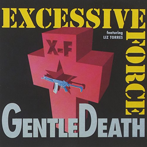 EXCESSIVE FORCE - GENTLE DEATH