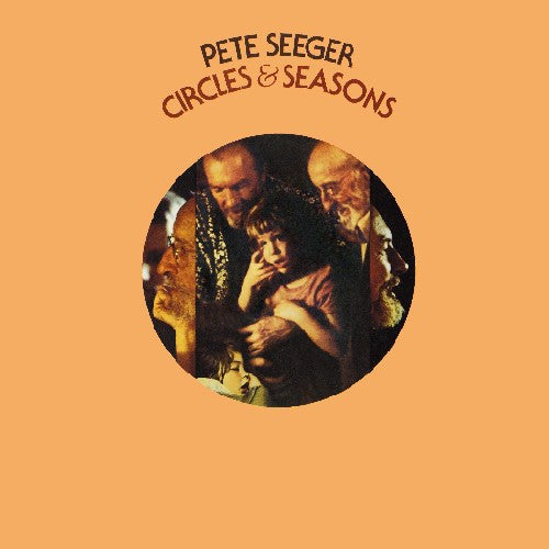 SEEGER, PETE  - CIRCLES & SEASONS
