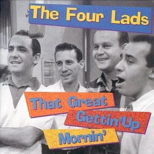 FOUR LADS - THAT GREAT GETTIN' UP MORNIN'
