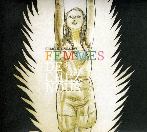 CHRISTINE FELLOWS - FEMMES DE CHEZ NOUS (CD)
