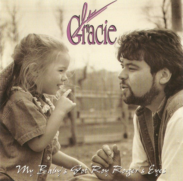 GRACIE, JOHN  - MY BABY'S GOT ROY ROGER'S EYES