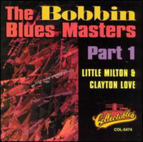 LITTLE MILTON & CLAYTON LOVE - BOBBIN BLUES MASTERS